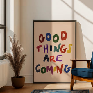 Good Things Are Coming Print
